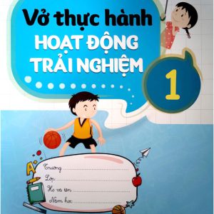 Vở Thực Hành Hoạt Động Trải Nghiệm 1 - Kết Nối Tri Thức Với Cuộc Sống